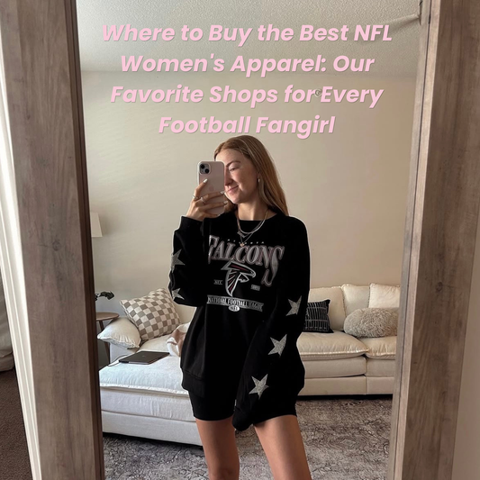 Where to Buy the Best NFL Women's Apparel: Our Favorite Shops for Every Football Fangirl